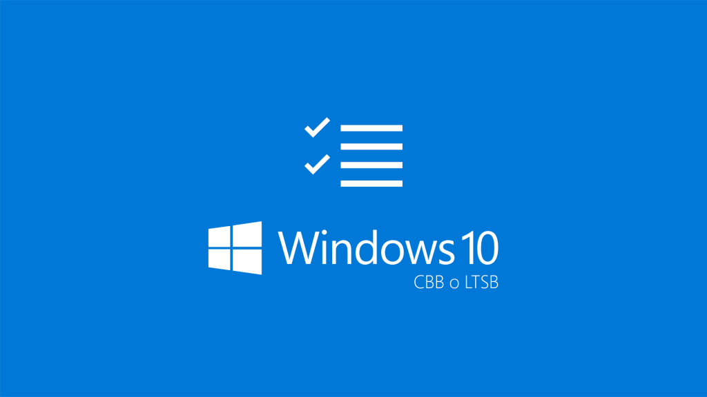 Adozione di Windows 10 e scelta tra Current Branch for Business (CBB) o LongTerm Servicing