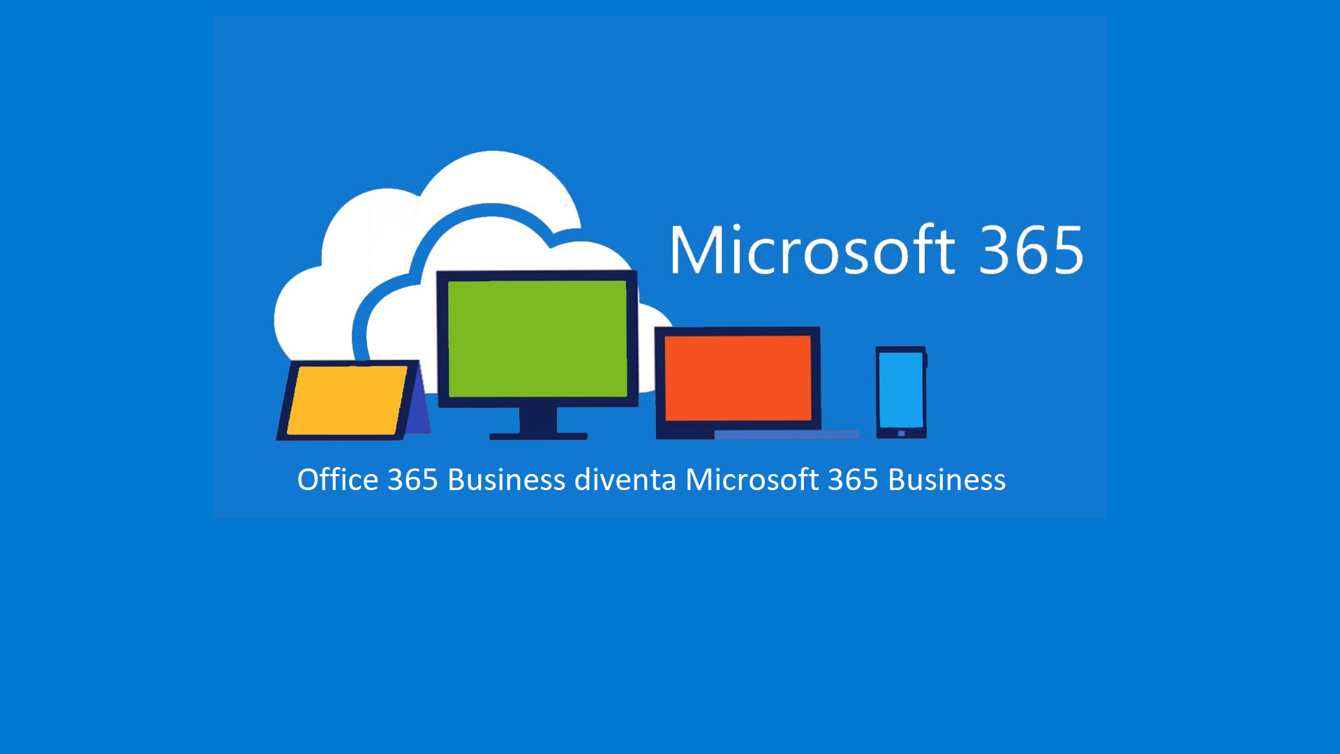 Office 365 Business diventa Microsoft 365 Business - ICT Power